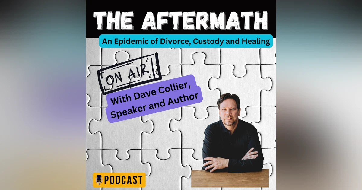 A Man's Resilience - Dave shares how he overcame divorce, custody battle, and alienation from his Children.