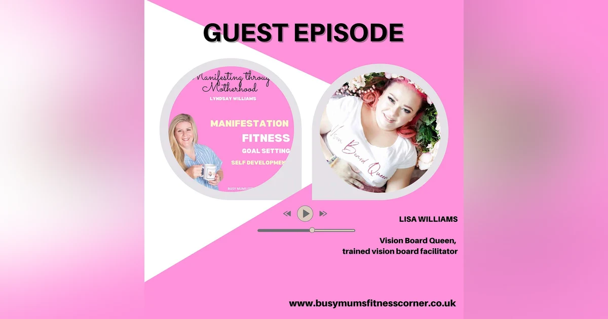 How a vision board can support you in manifesting your dream life with Vision board Queen & Expert Lisa Williams