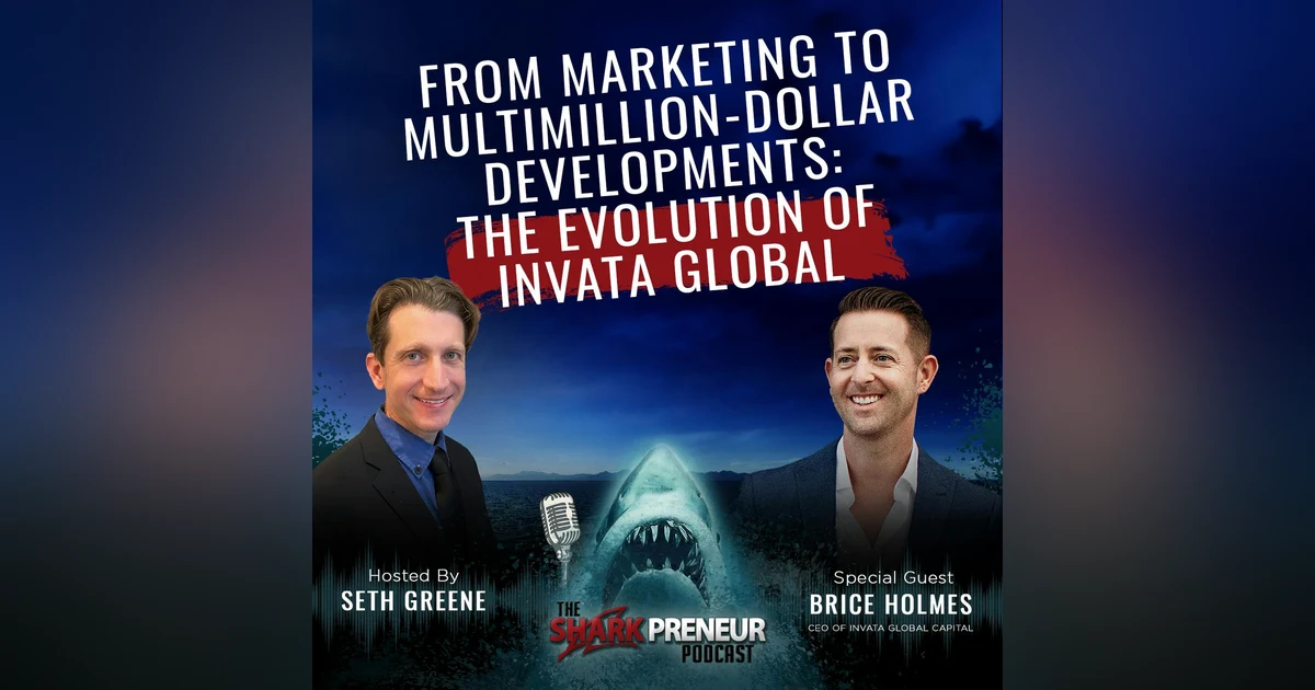 1058: From Marketing to Multimillion-Dollar Developments: The Evolution of Invata Global with Brice Holmes