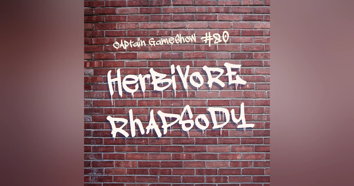 Episode 80: Herbivore Rhapsody