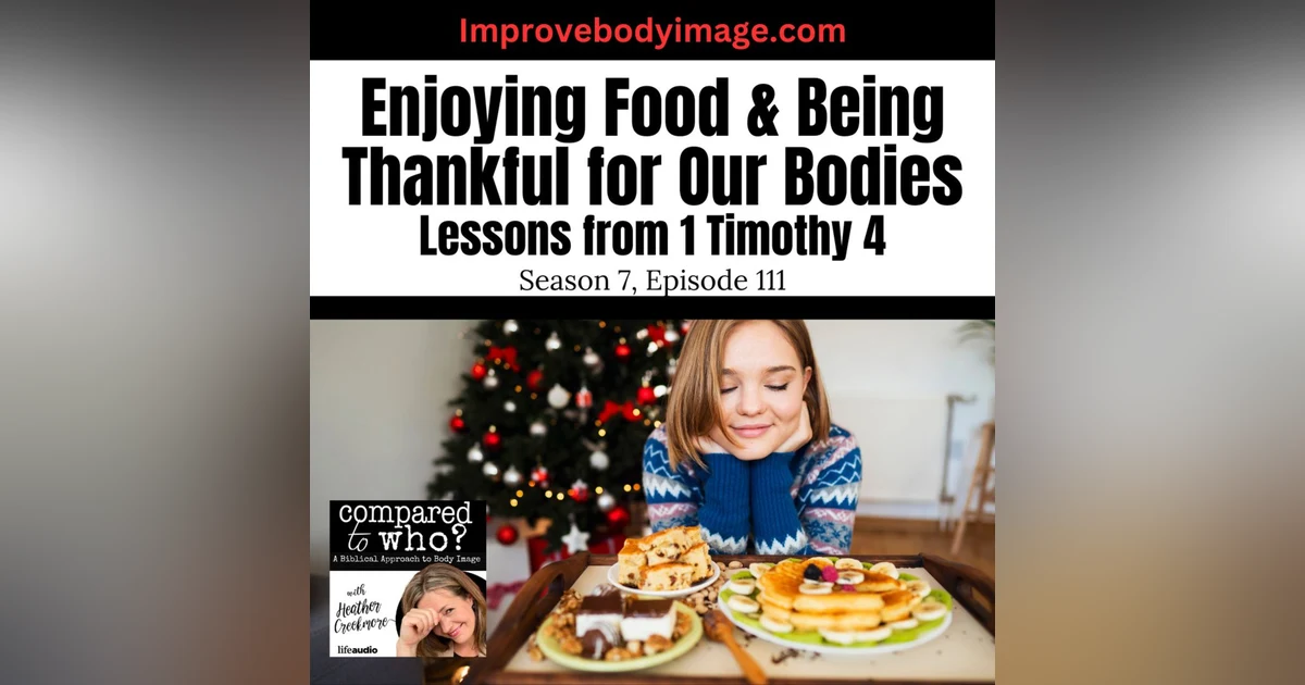 Enjoying Food & Being Thankful for Our Bodies: Lessons from 1 Timothy 4