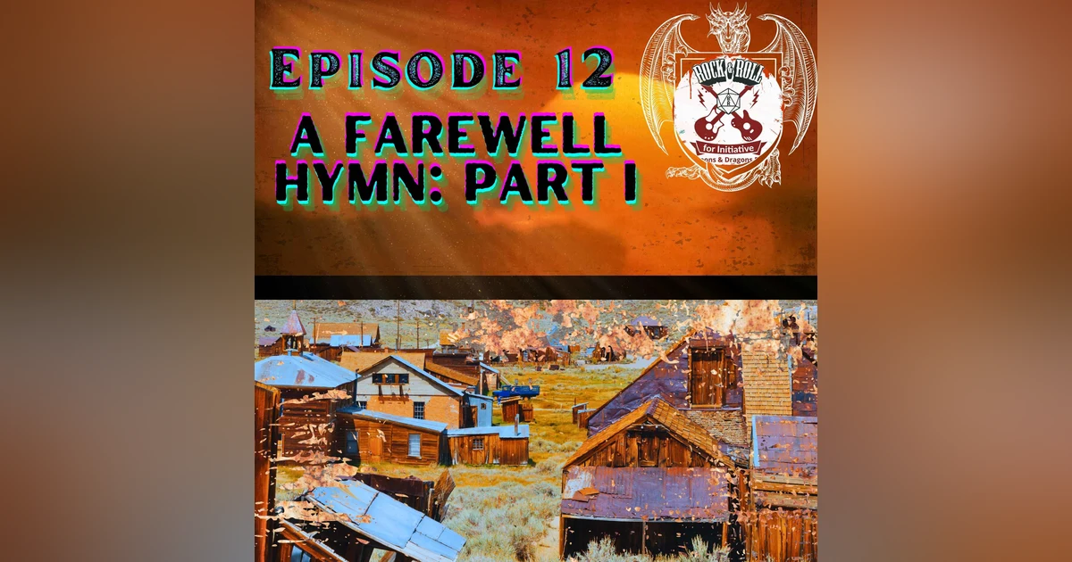 Ep. 12 - A Farewell Hymn: Part I