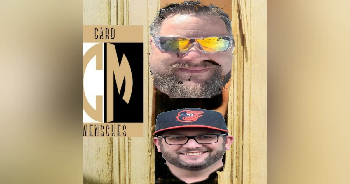 Card Mensches E10 "The Most Vulnerable Parts of The Hobby"