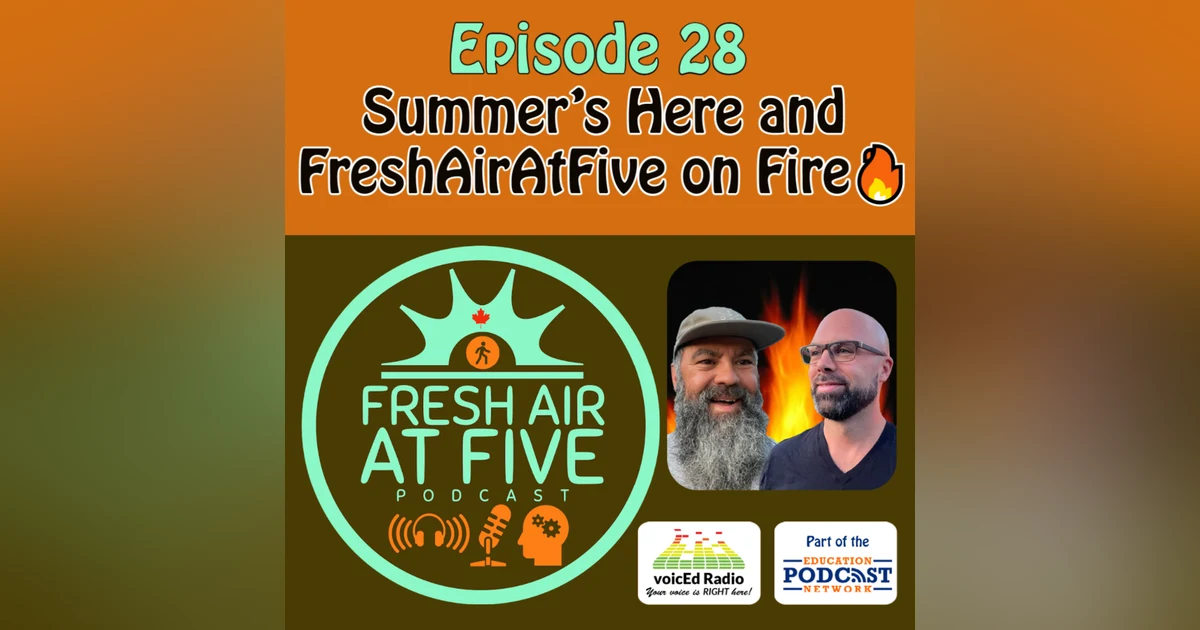 Summer's Here and FreshAirAtFive on Fire🔥 - FAAF28