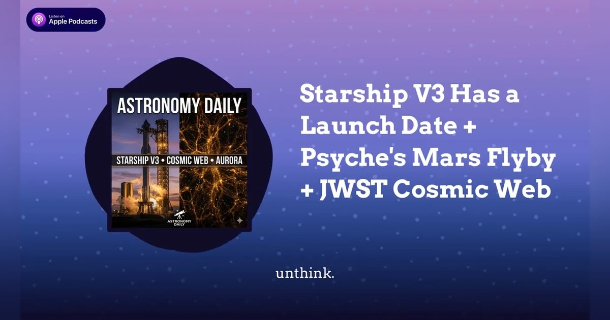 Starship V3 Has a Launch Date + Psyche’s Mars Flyby + JWST Cosmic Web