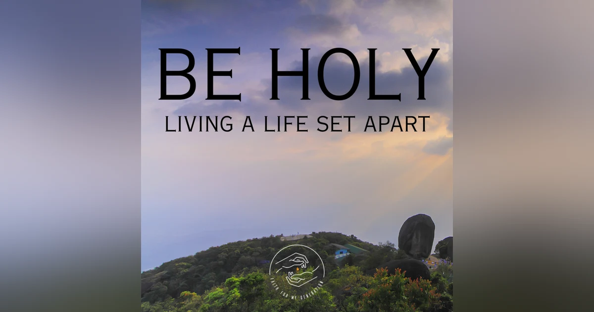 Be Holy: Living a Life Set Apart