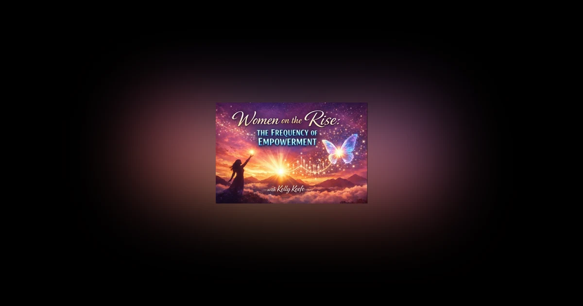 Women on the Rise: the Frequency of Empowerment with Kelly Keefe