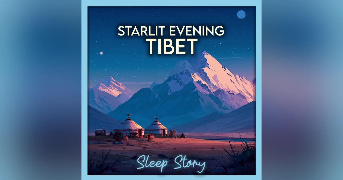 Starlight Over the Tibetan Plateau – A Deep Sleep Story for Adults