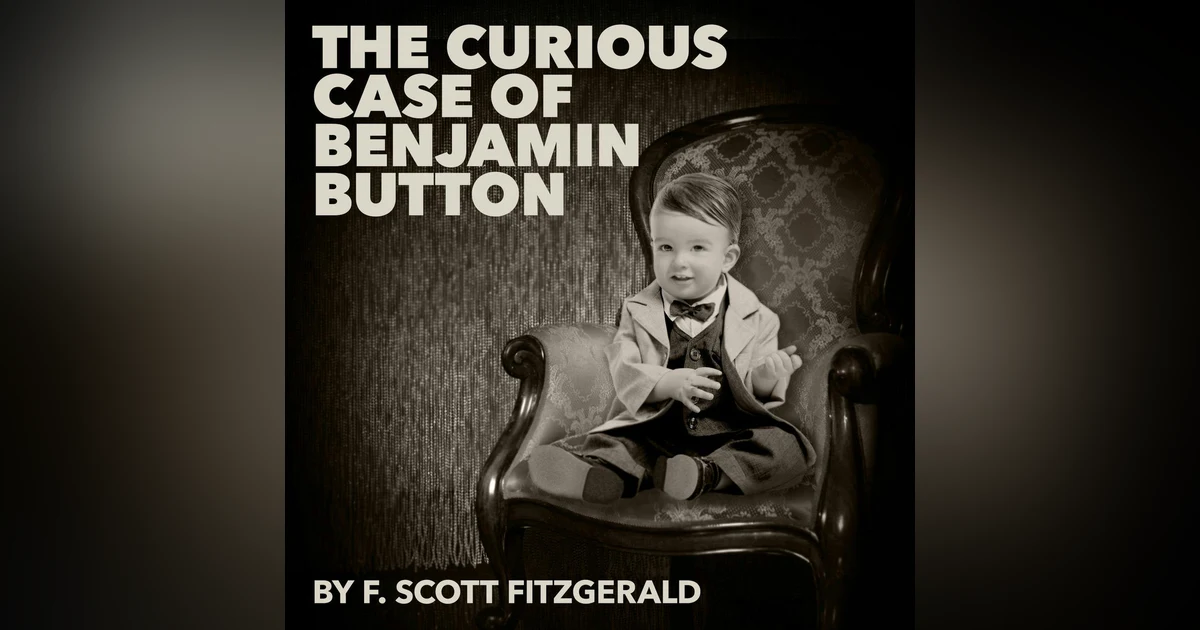 The Curious Case of Benjamin Button–a Classic Short Story by F. Scott Fitzgerald