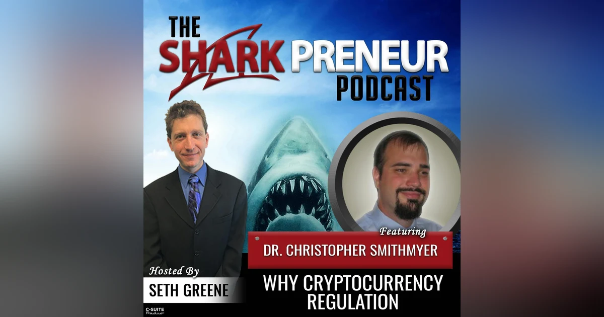 927: Why CryptoCurrency Regulation with Dr. Christopher Smithmyer