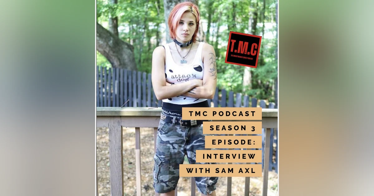 TMC Podcast Season 3 Episode 62. Interview with Sam Axl