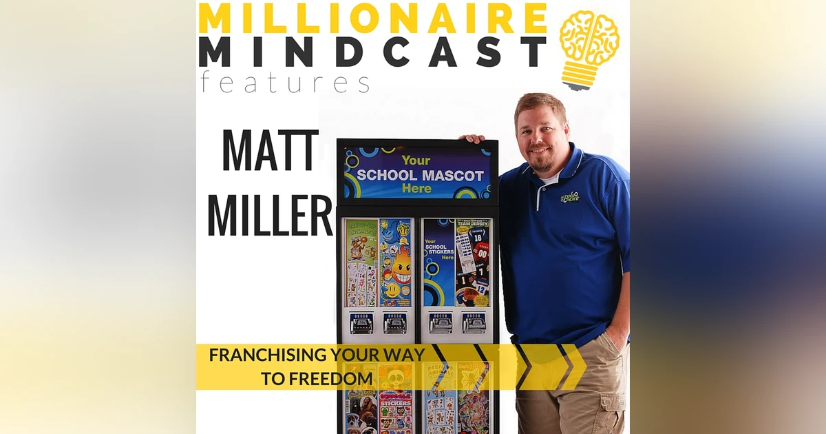 027: Franchising Your Way to Freedom | Matt Miller