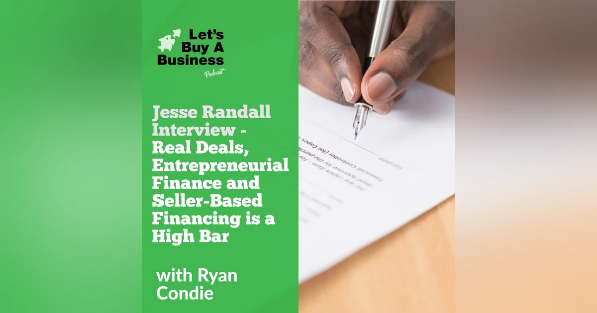 Jesse Randall Interview - Real Deals, Entrepreneurial Finance and Seller-Based Financing is a High Bar