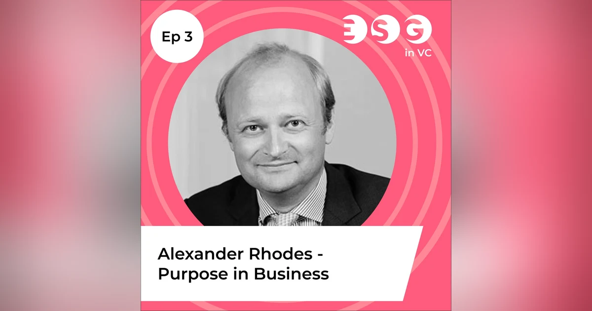 Ep 3 - Alexander Rhodes - Purpose in Business