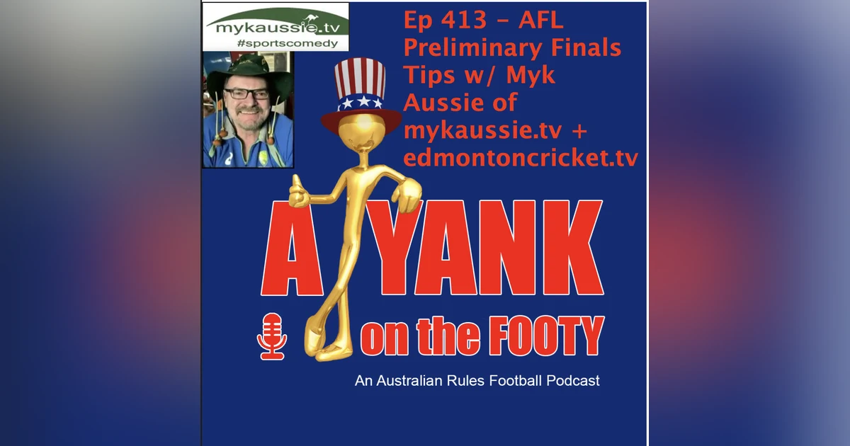 413 AFL Preliminary Finals Tips w/ Myk Aussie of mykaussie.tv