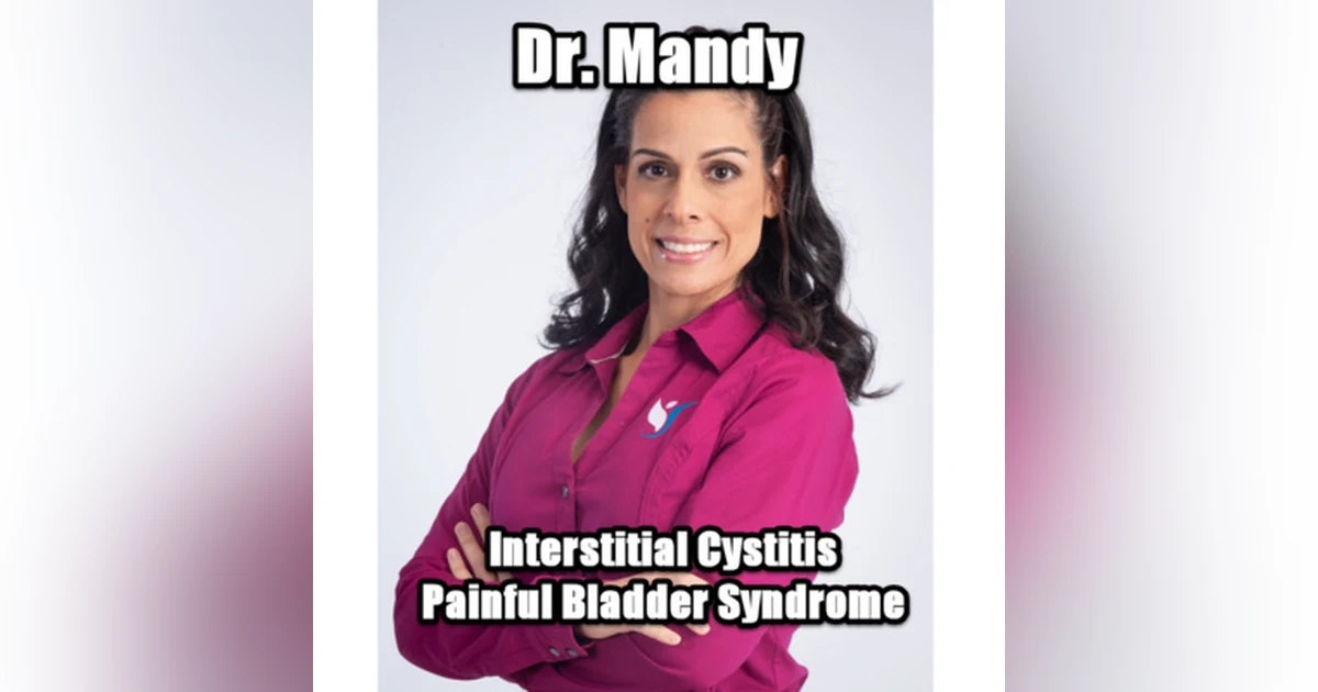Reversing Interstitial Cystitis /Painful Bladder Syndrome with Dr. Mandy