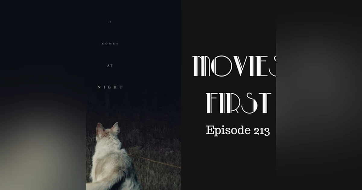 215: It Comes At Night - Movies First with Alex First & Chris Coleman Episode 213