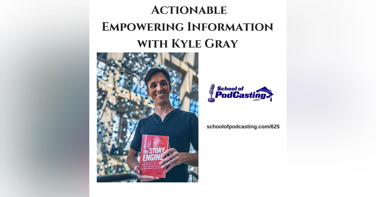 Creating Actionable, Empowering Content with Kyle Gray