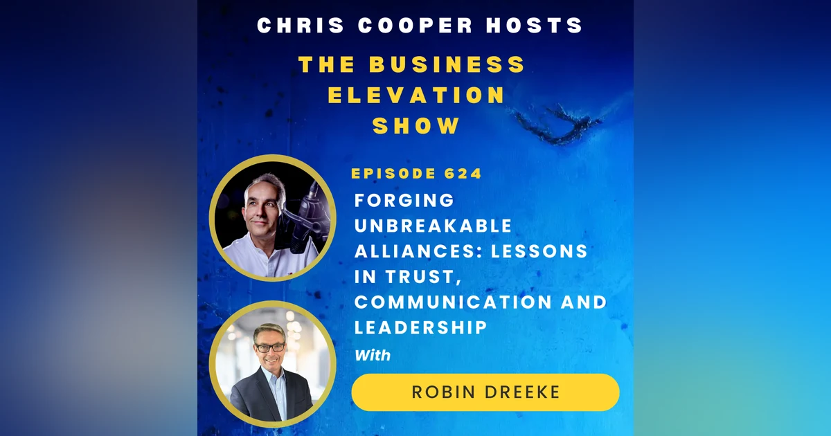 Forging Unbreakable Alliances: Lessons in Trust, Communication and Leadership with Robin Dreeke