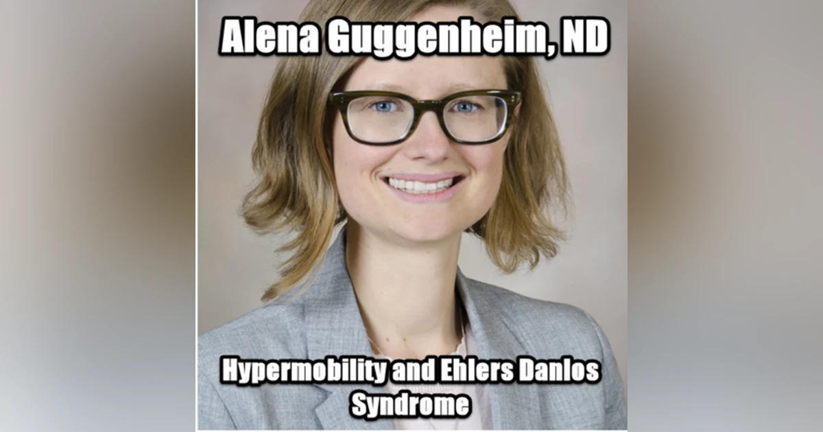 Hypermobility and Ehlers Danlos Syndromes with Dr. Alena Guggenheim