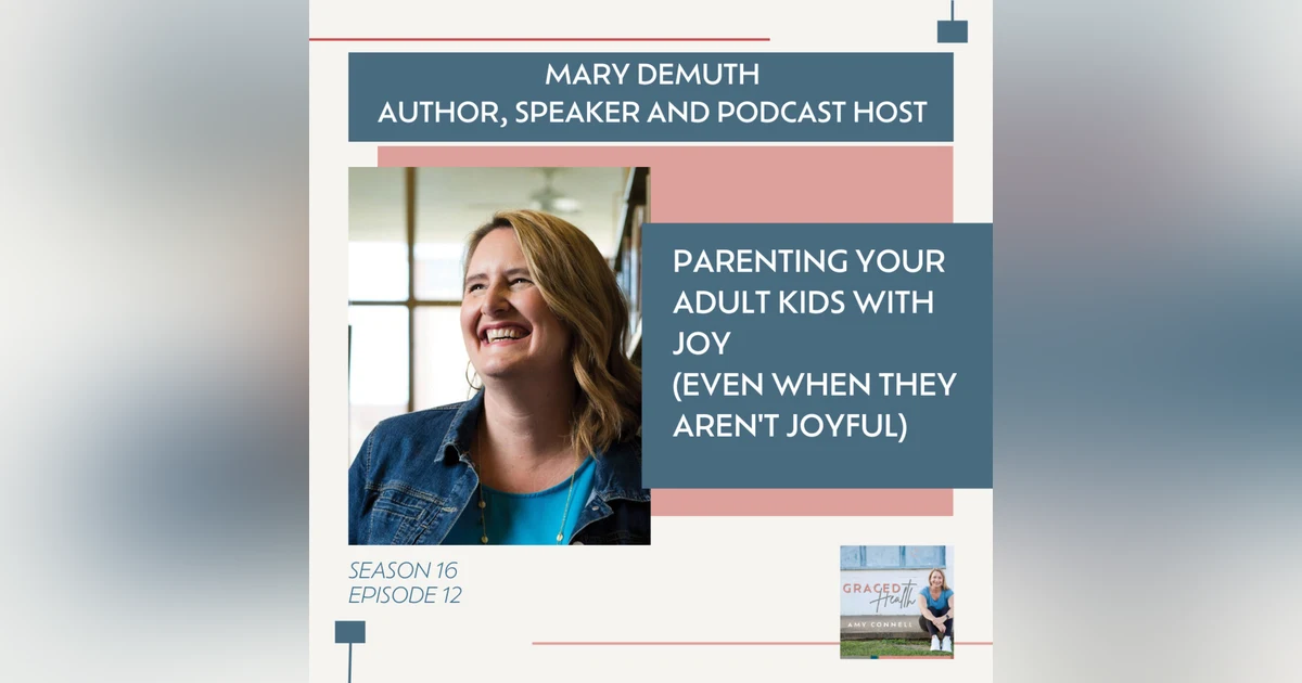 How to parent your adult kids with joy (even when they aren't joyful)