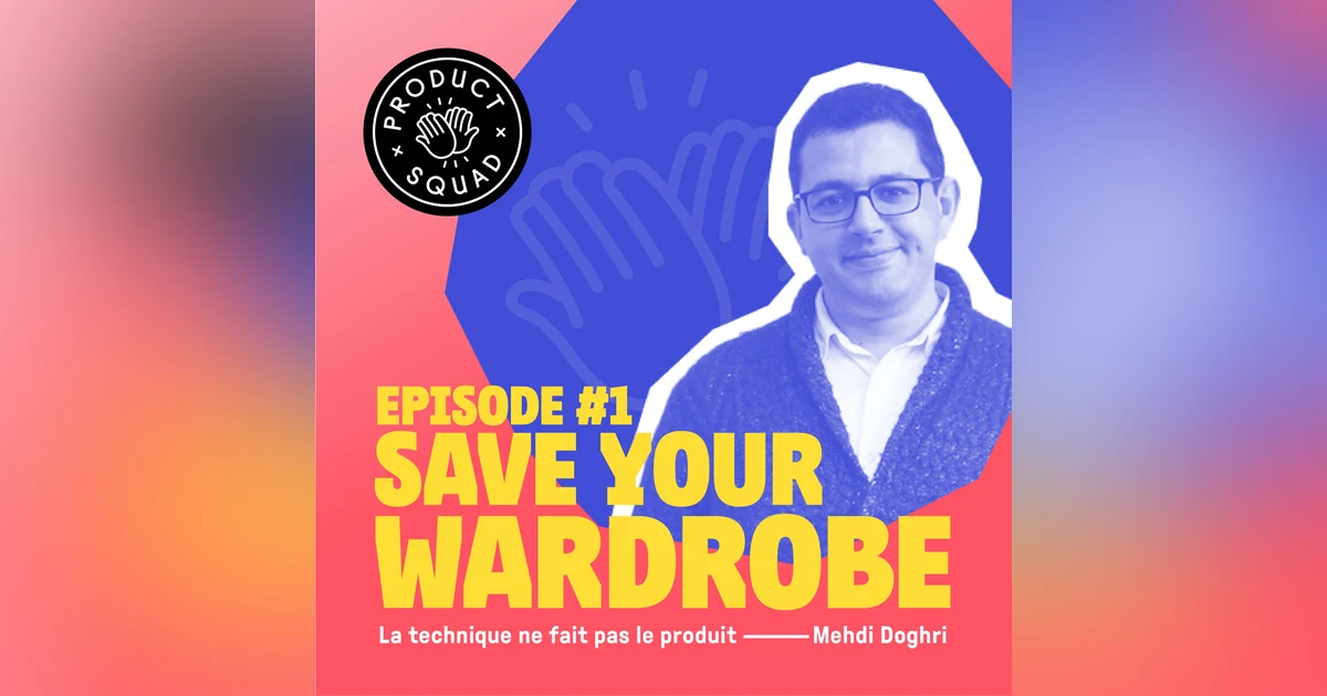 #1 La technique ne fait pas le produit - Mehdi Doghri - Save Your Wardrobe