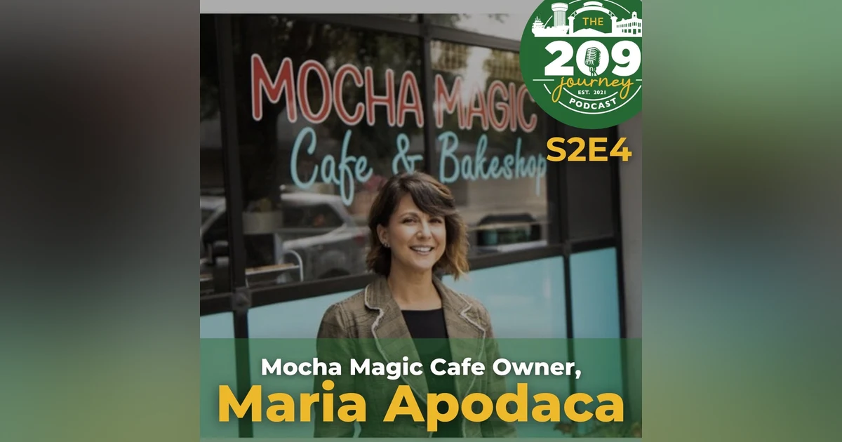 S2E4 - Mocha Magic Cafe Owner, Maria Apodaca (from Modesto)!