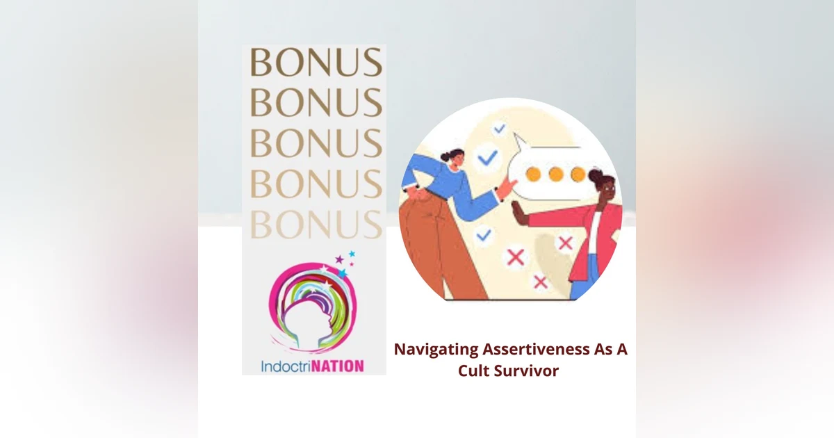 BONUS EPISODE PREVIEW: Navigating Assertiveness As A Cult Survivor