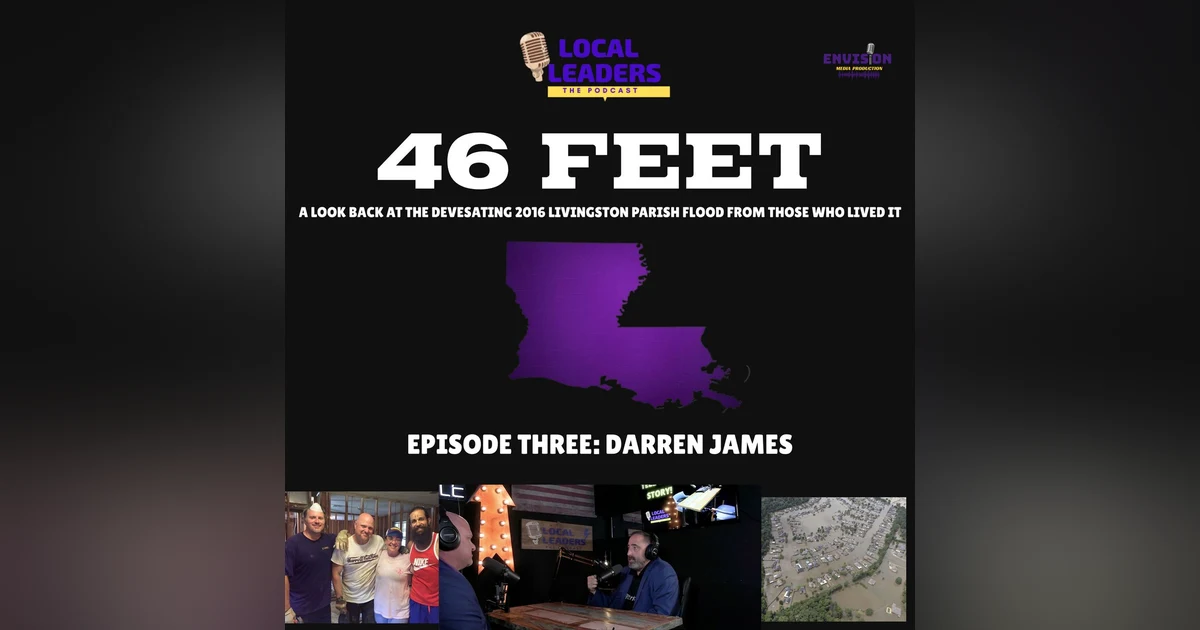Episode Three | 46 Feet: The Historic 2016 Livingston Parish Flood 10 Years Later