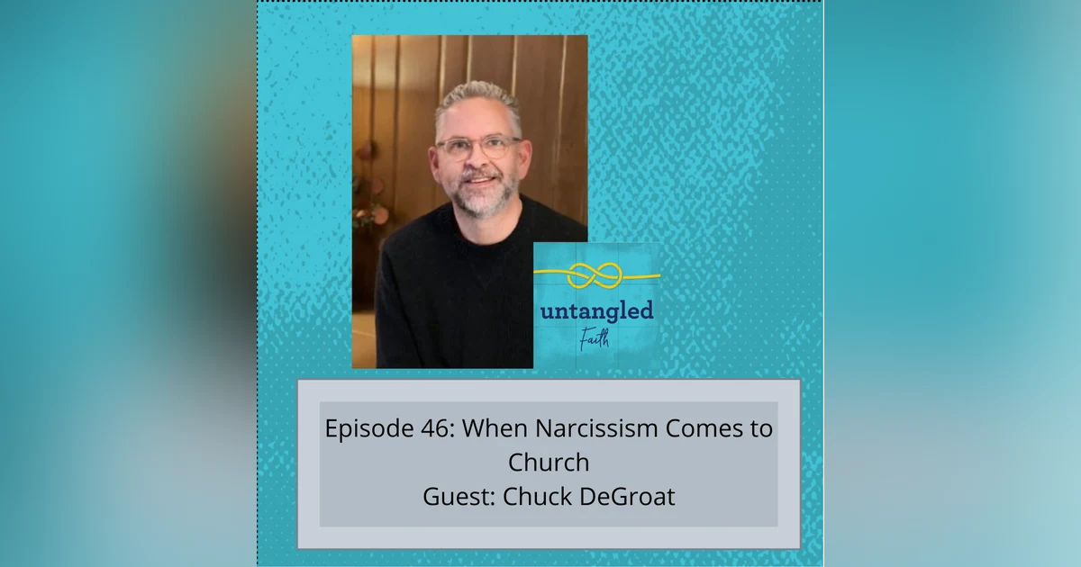 46: When Narcissism Comes to Church. Guest: Chuck DeGroat