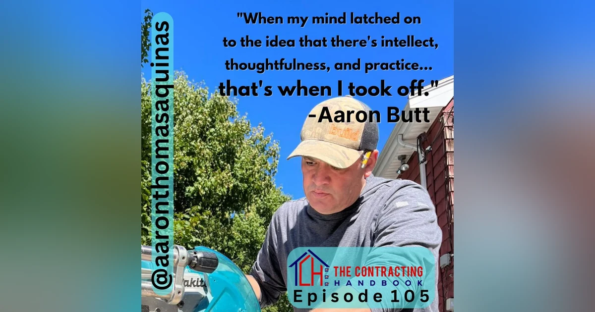 Aaron Butt: Deconstructing the 4 year college scheme, benefits for tradespeople, the mentor/mentee realtionship