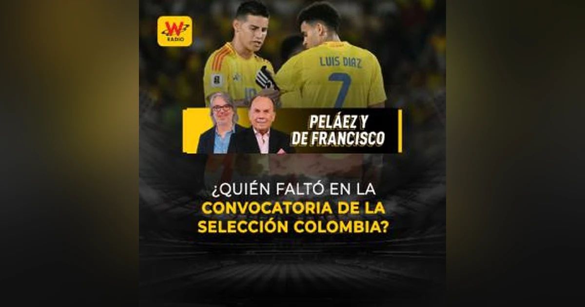 ¿Quién faltó en la convocatoria de la Selección Colombia?