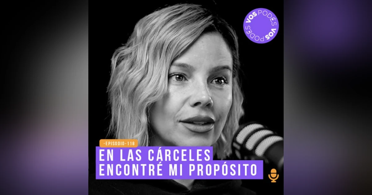 En las cárceles encontré mi propósito - invitada Johana Bahamón