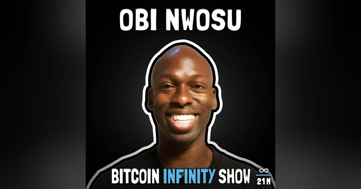Launching Fedi with Obi Nwosu - Bitcoin Infinity Show #130