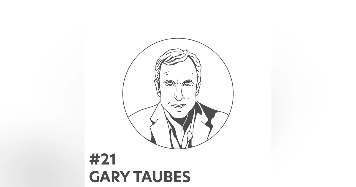 #21 - Gary Taubes