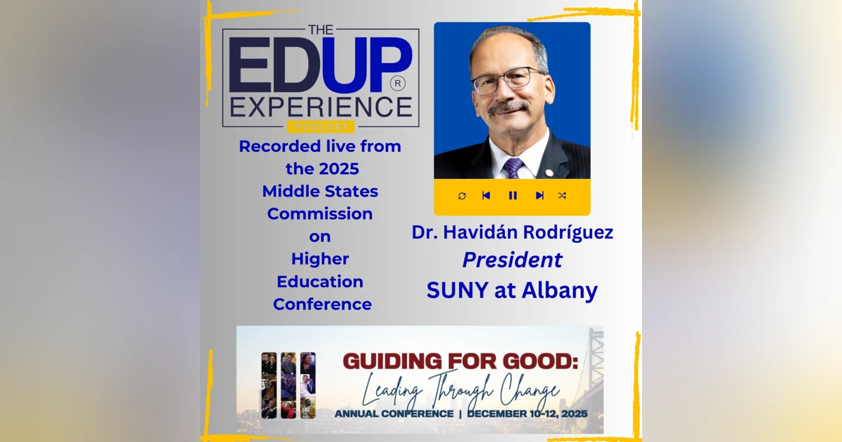 LIVE from the 2025 Middle States Commission on Higher Education Annual Conference - with Dr. Havidán Rodríguez⁠, President of ⁠SUNY at Albany⁠