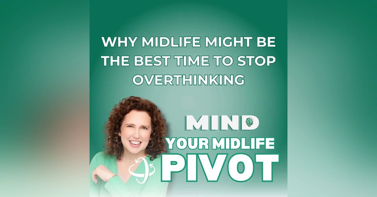 Why Midlife Might Be the Best Time to Stop Overthinking - Patreon Is Here (Ep. 42)