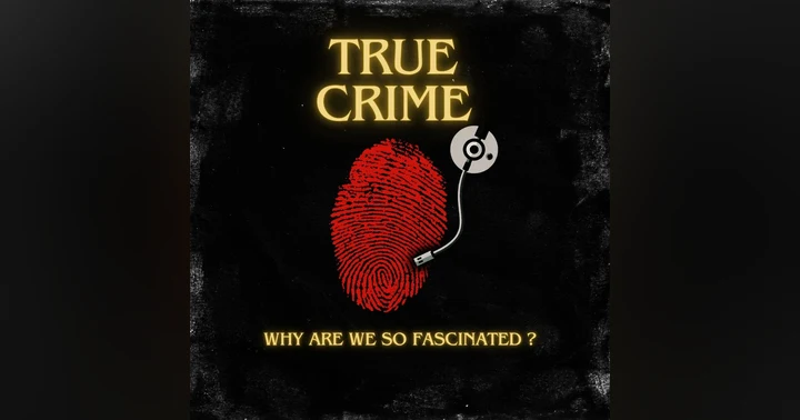 image for True Crime Obsession: Why Are We So Fascinated?