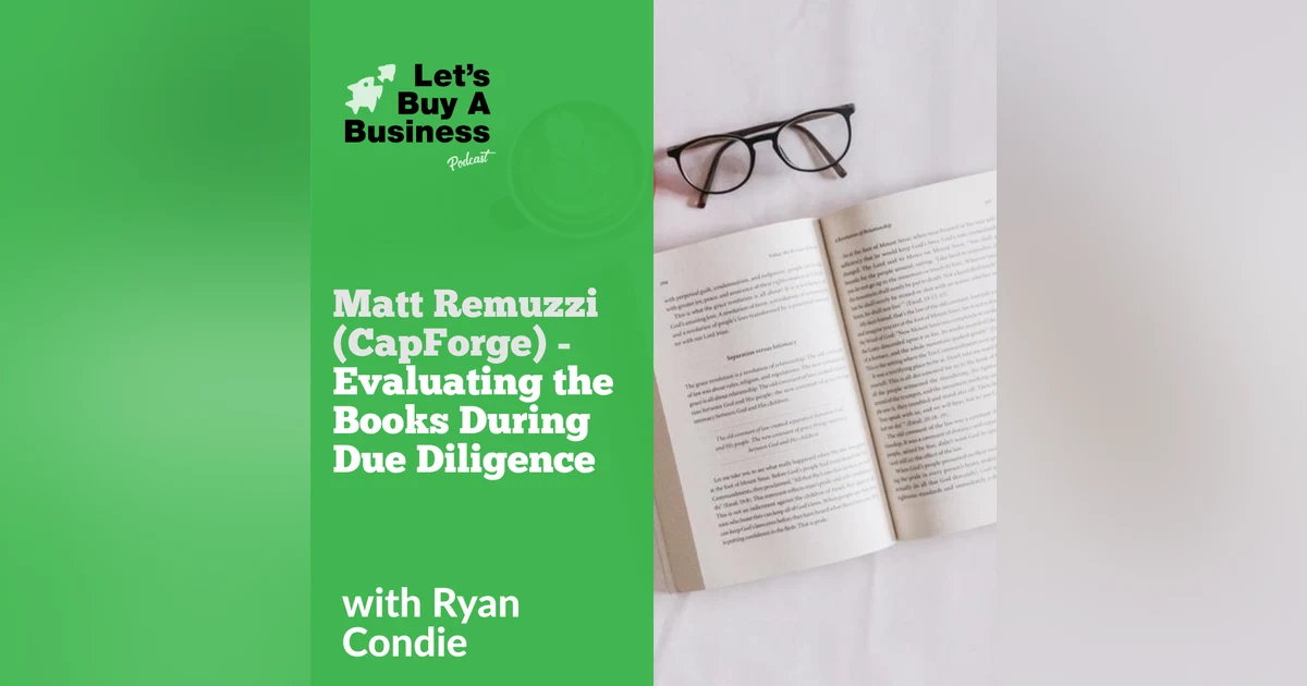 Matt Remuzzi (CapForge) - Evaluating the Books During Due Diligence