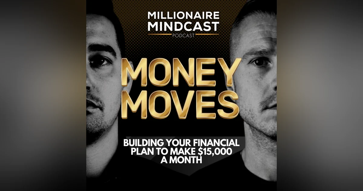 Building Your Financial Plan To Make $15,000 A Month | Money Moves