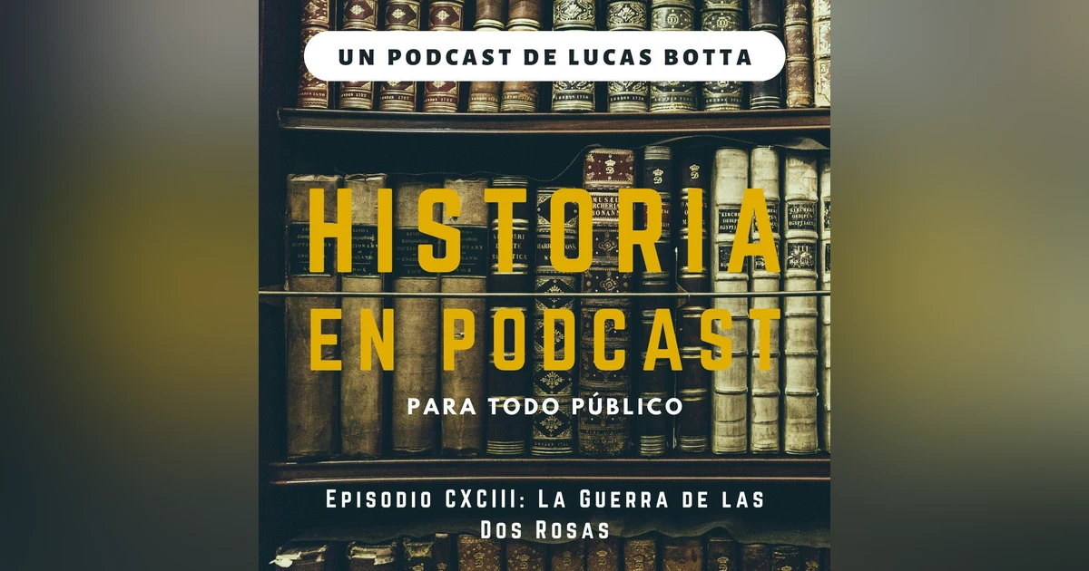 193. La Guerra de las Dos Rosas