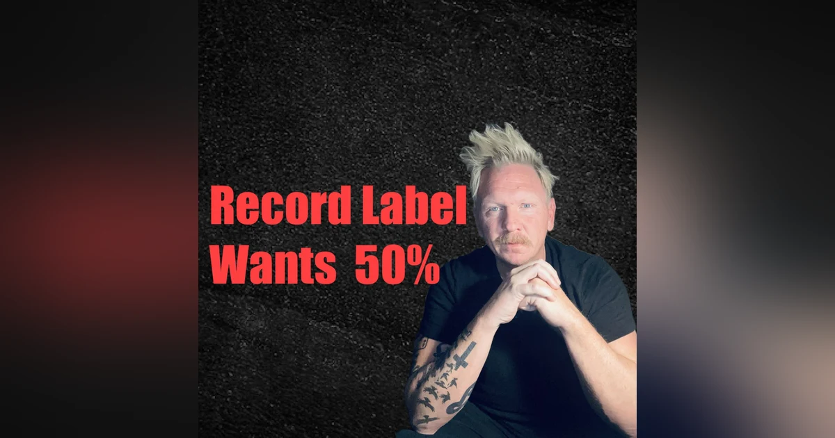 Record Label Wants 50% | Music Business Newsletter