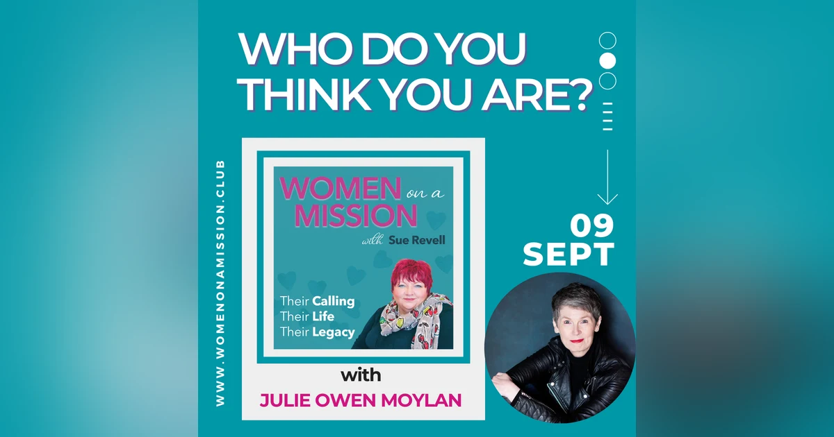 Episode 05: Who do you think you are? with Julie Owen Moylan
