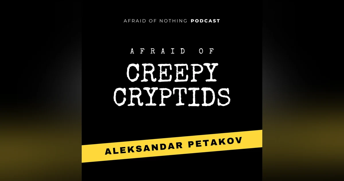 Afraid of Creepy Cryptids