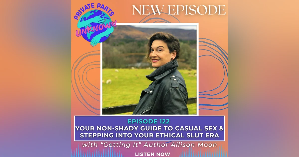 Your Non-Shady Guide to Casual Sex & Stepping Into Your Ethical Slut Era with "Getting It" Author Allison Moon