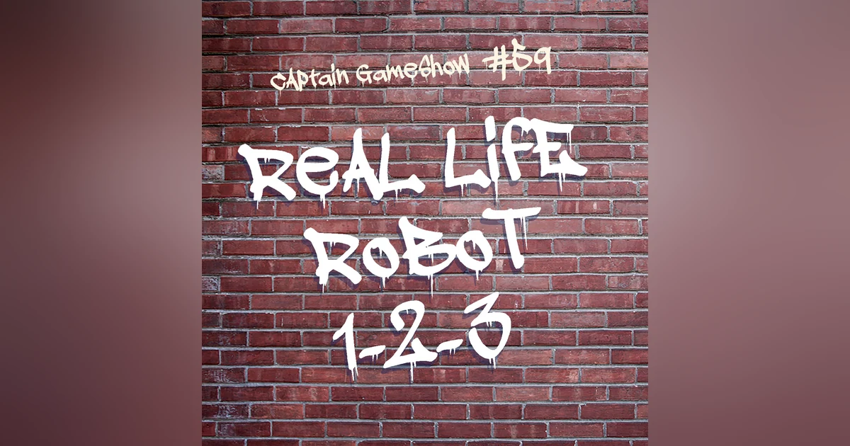 Episode 59: Real Life Robot 1-2-3