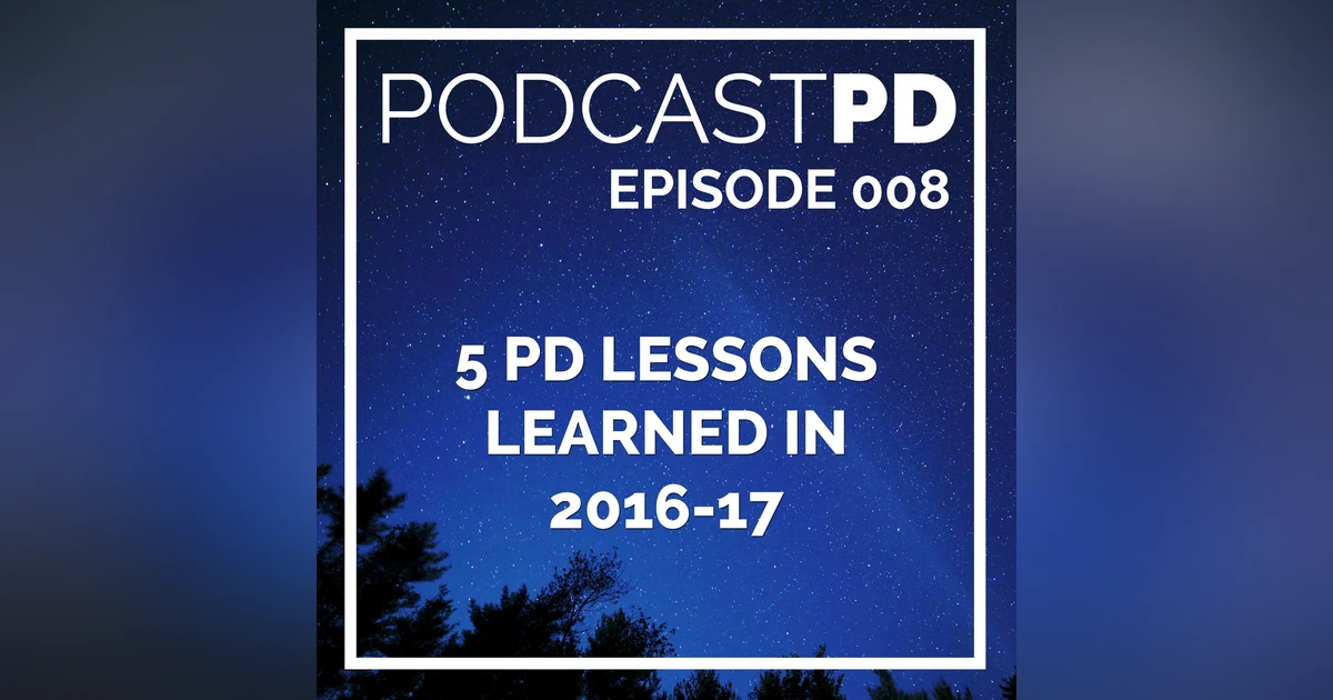 5 PD Lessons Learned In 2016-17 - PPD008