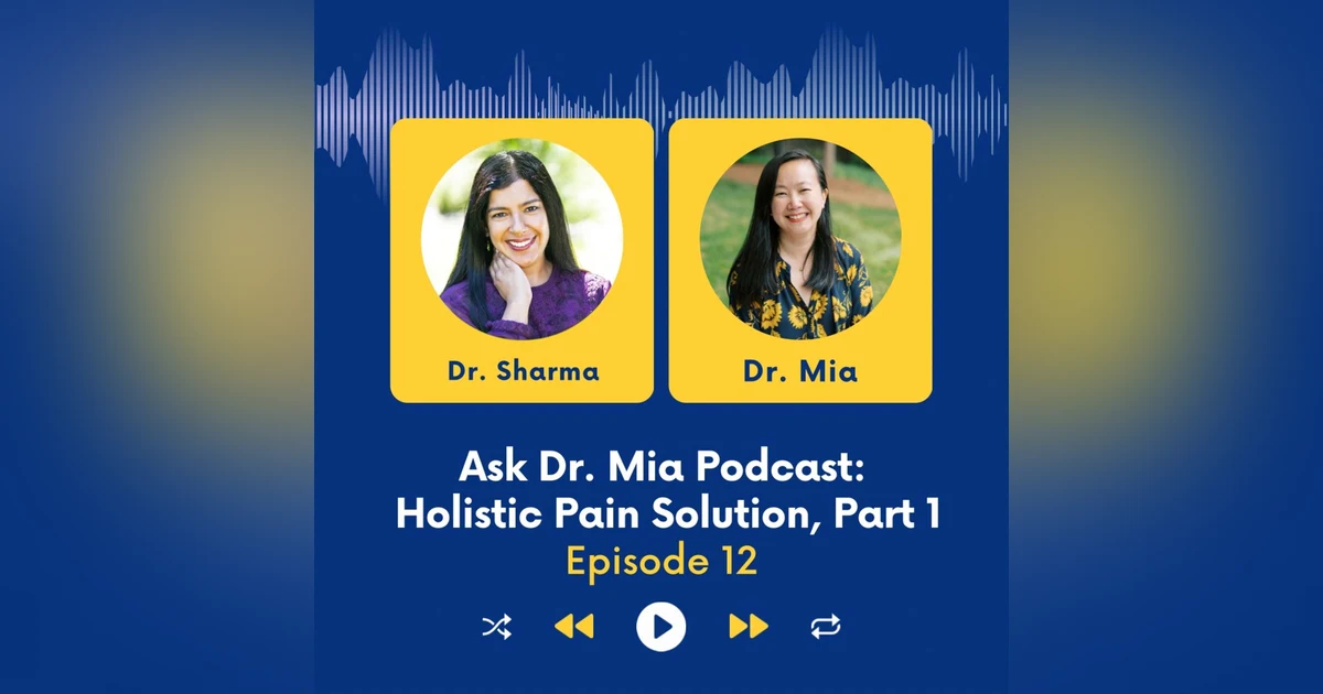 Microboosts to Feel Better: Holistic Pain Solutions with Dr. Saloni Sharma, Part 1