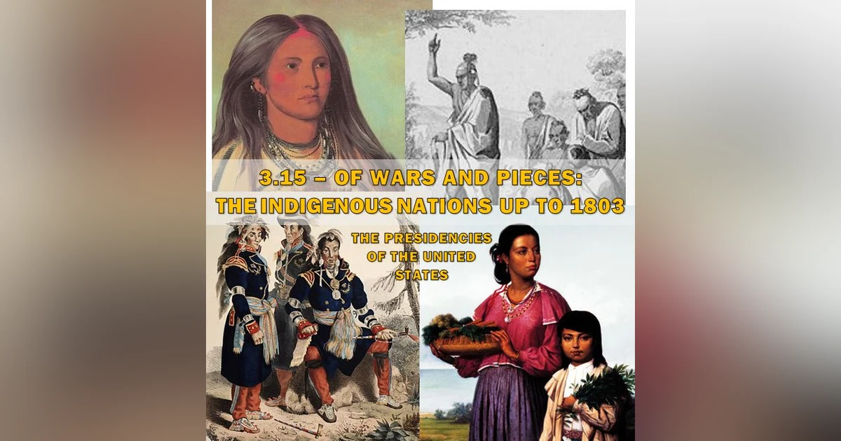3.15 – Of Wars and Pieces: The Indigenous Nations Up to 1803