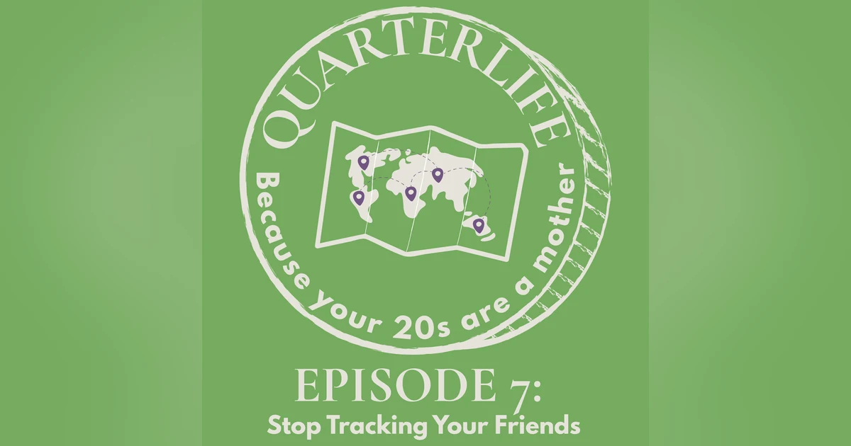 Flusterclux Quarterlife: Stop Tracking Your Friends
